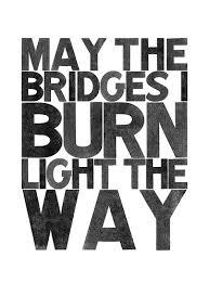Pind Ondartet tumor ciffer May the bridges we burn light the way - UNITY